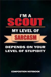 I Am a Scout My Level of Sarcasm Depends on Your Level of Stupidity