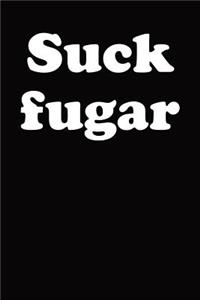 Suck Fugar