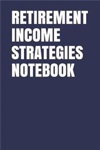 Retirement Income Strategies Notebook