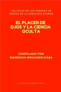 El Placer de Ojos Y La Ciencia Oculta: Las Joyas de Los Tesoros de Versos de la SabidurÃ­a Eterna