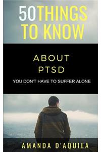 50 Things to Know About PTSD