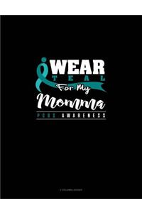 I Wear Teal for My Momma - Pcos Awareness: 3 Column Ledger