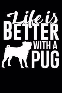 Life Is Better with a Pug
