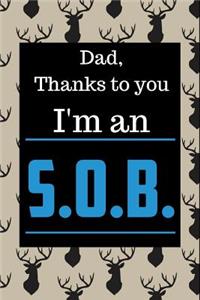 Dad Thanks to You I'm an Sob