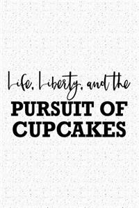 Life Liberty and the Pursuit of Cupcakes