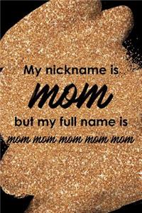 My Nickname Is Mom But My Full Name Is Mom Mom Mom Mom Mom