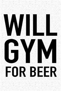 Will Gym for Beer