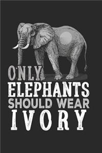 Only Elephants Should Wear Ivory