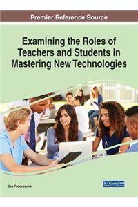 Examining the Roles of Teachers and Students in Mastering New Technologies