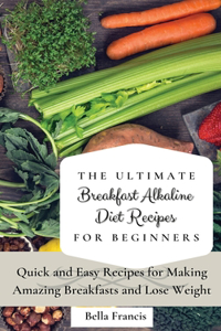 Ultimate Breakfast Alkaline Diet Recipes for Beginners