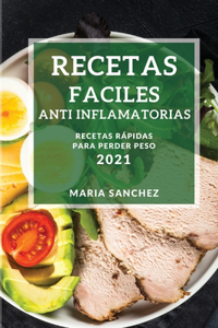 Recetas Faciles Anti Inflamatorias 2021 (Easy Anti-Inflammatory Recipes 2021 Spanish Edition)