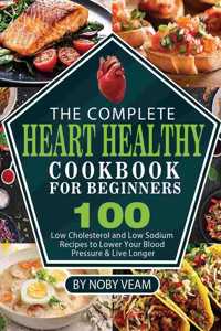Complete Heart Healthy Cookbook for Beginners