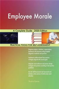 Employee Morale A Complete Guide - 2020 Edition