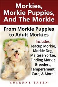Morkies, Morkie Puppies, And the Morkie
