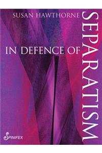In In Defence of Separatism