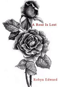 A Rose Is Lost