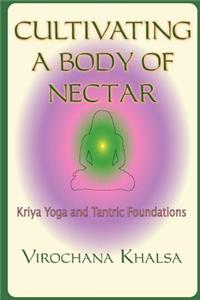 Cultivating a Body of Nectar: Kryiya Yoga and Tantric Foundations