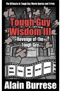 Tough Guy Wisdom III