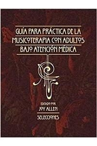 Guia para la Practica de la Musicoterapia con Adultos en Atencion Medica