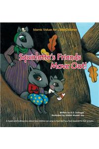Squirlette's Friends Move Out!
