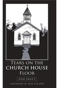 Tears on the Church House Floor
