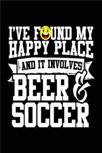 I've Found My Happy Place And It Involves Beer & Soccer