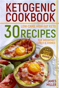 Ketogenic Cookbook: 30 Low-Carb, High-Fat Keto Recipes for Breakfast, Lunch & Dinner