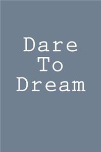 Dare To Dream