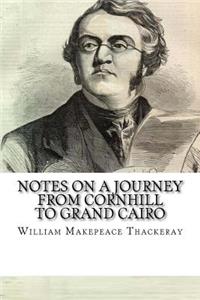 Notes on a Journey from Cornhill to Grand Cairo