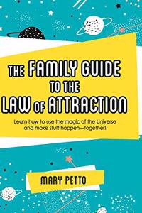 Family Guide to the Law of Attraction