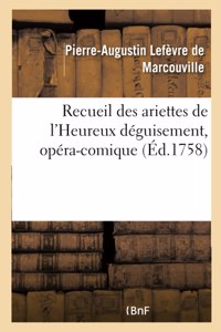 Recueil Des Ariettes de l'Heureux Déguisement, Opéra-Comique