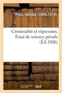 Criminalité Et Répression. Essai de Science Pénale