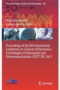 Proceedings of the 8th International Conference on Sciences of Electronics, Technologies of Information and Telecommunications (Setit'18), Vol.1