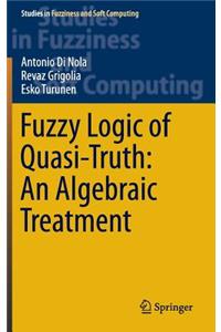 Fuzzy Logic of Quasi-Truth: An Algebraic Treatment