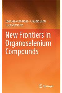 New Frontiers in Organoselenium Compounds