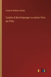 Zusätze & Berichtigungen zu meiner Flora der Pfalz