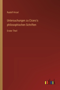 Untersuchungen zu Cicero's philosophischen Schriften