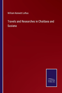 Travels and Researches in Chaldaea and Susiana