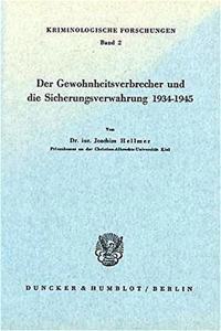 Der Gewohnheitsverbrecher Und Die Sicherungsverwahrung 1934 - 1945