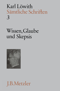 Karl Löwith: Wissen, Glaube Und Skepsis