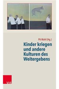 Kinder Kriegen Und Andere Kulturen Des Weitergebens