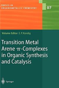 Transition Metal Arene π-Complexes in Organic Synthesis and Catalysis