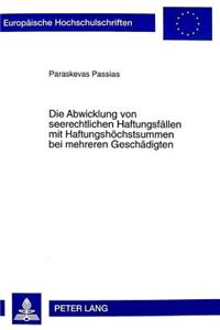 Die Abwicklung Von Seerechtlichen Haftungsfaellen Mit Haftungshoechstsummen Bei Mehreren Geschaedigten