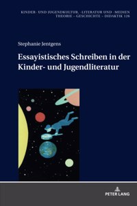 Essayistisches Schreiben in der Kinder- und Jugendliteratur