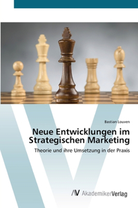 Neue Entwicklungen im Strategischen Marketing