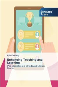 Enhancing Teaching and Learning