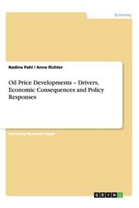 Oil Price Developments - Drivers, Economic Consequences and Policy Responses