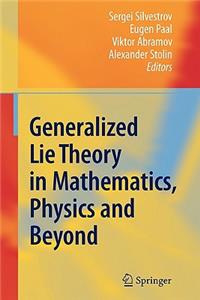 Generalized Lie Theory in Mathematics, Physics and Beyond