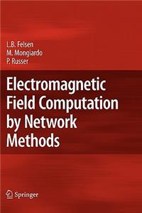 Electromagnetic Field Computation by Network Methods