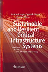 Sustainable and Resilient Critical Infrastructure Systems